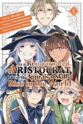 As a Reincarnated Aristocrat, I'll Use My Appraisal Skill to Rise in the World 4 (Manga) (Inoue Natsumi)(Paperback)