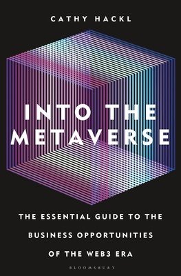 Into the Metaverse: The Essential Guide to the Business Opportunities of the Web3 Era (Hackl Cathy)(Pevná vazba)