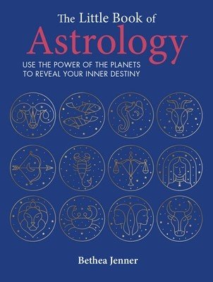 The Little Book of Astrology: Use the Power of the Planets to Reveal Your Inner Destiny (Cico Books)(Pevná vazba)