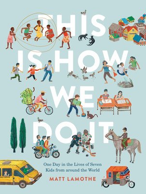 This Is How We Do It - One Day in the Lives of Seven Kids from around the World (Lamothe Matt)(Paperback / softback)