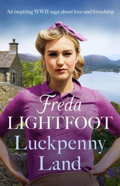 Luckpenny Land - An inspiring WWII saga about love and friendship (Lightfoot Freda)(Paperback / softback)