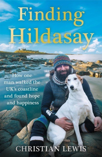 Finding Hildasay - How one man walked the UK's coastline and found hope and happiness (Lewis Christian)(Pevná vazba)