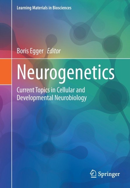 Neurogenetics: Current Topics in Cellular and Developmental Neurobiology (Egger Boris)(Paperback)