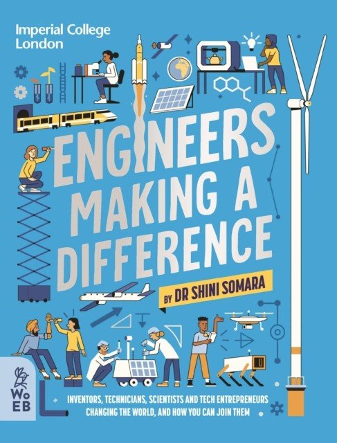 Engineers Making a Difference - Inventors, Technicians, Scientists and Tech Entrepreneurs Changing the World, and How You Can Join Them (Somara Dr. Shini)(Pevná vazba)