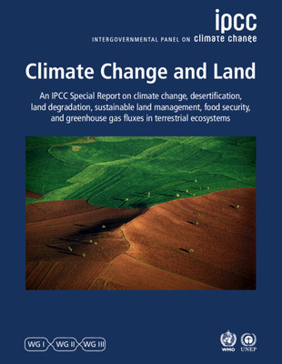 Climate Change and Land: Ipcc Special Report on Climate Change, Desertification, Land Degradation, Sustainable Land Management, Food Security, (Intergovernmental Panel on Climate Chang)(Paperback)