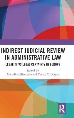 Indirect Judicial Review in Administrative Law: Legality vs Legal Certainty in Europe (Eliantonio Mariolina)(Pevná vazba)