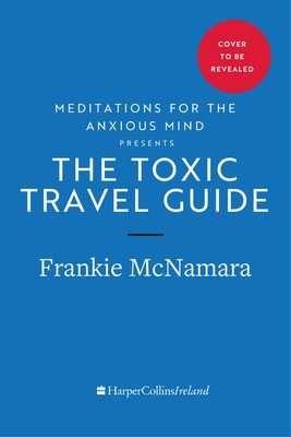 The Toxic Travel Guide: Ireland as You've Never Seen It Before (McNamara Frankie)(Pevná vazba)