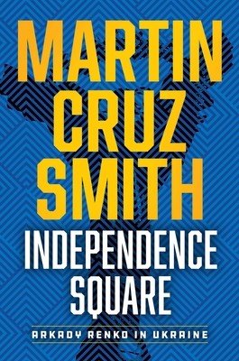 Independence Square: Arkady Renko in Ukraine (Smith Martin Cruz)(Pevná vazba)