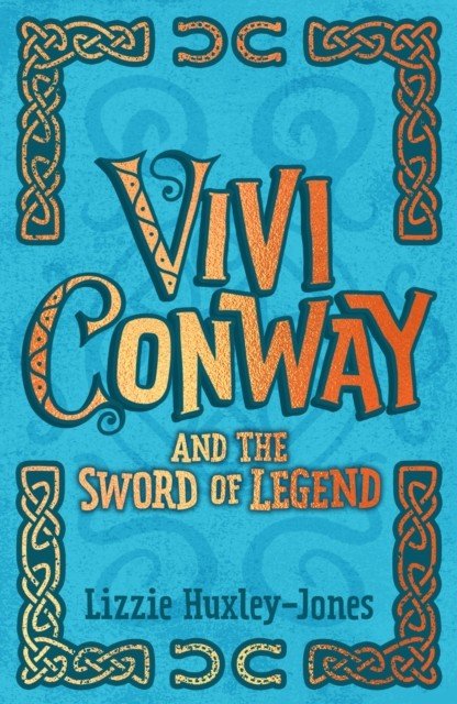 Vivi Conway and the Sword of Legend (Huxley-Jones Lizzie)(Paperback / softback)