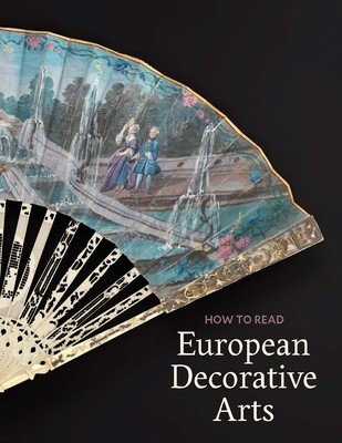 How to Read European Decorative Arts (Kisluk-Grosheide Danille O.)(Paperback)