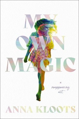 My Own Magic: A Reappearing ACT (Kloots Anna)(Pevná vazba)