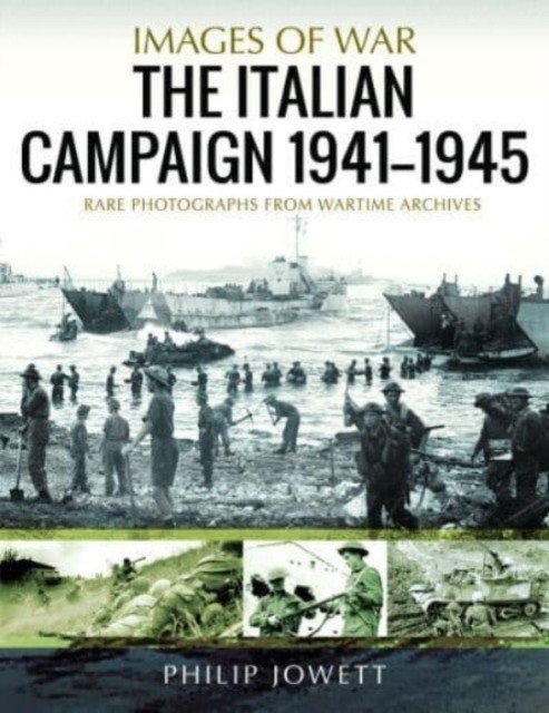 The Italian Campaign, 1943-1945: Rare Photographs from Wartime Archives (Jowett Philip)(Paperback)