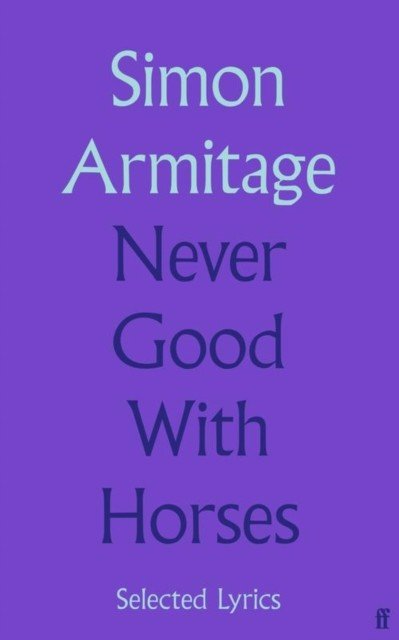 Never Good with Horses - Assembled Lyrics (Armitage Simon)(Pevná vazba)