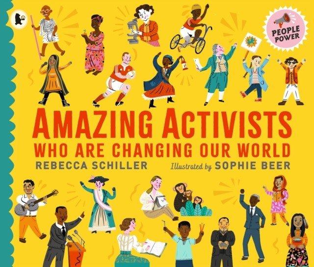 Amazing Activists Who Are Changing Our World - People Power series (Schiller Rebecca)(Paperback / softback)