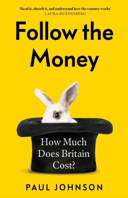 Follow the Money - 'Gripping and horrifying... witty and brilliant. Buy it' The Times (Johnson Paul)(Paperback)