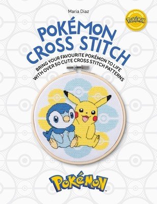 Pokmon Cross Stitch: Bring Your Favorite Pokmon to Life with Over 50 Cute Cross Stitch Patterns (Diaz Maria)(Paperback)