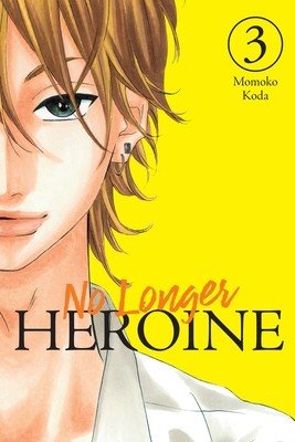 No Longer Heroine, Vol. 3 (Koda Momoko)(Paperback)