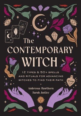 The Contemporary Witch: 12 Types & 35+ Spells and Rituals for Advancing Witches to Find Their Path [Witches Handbook, Modern Witchcraft, Spell (Hawthorn Ambrosia)(Pevná vazba)