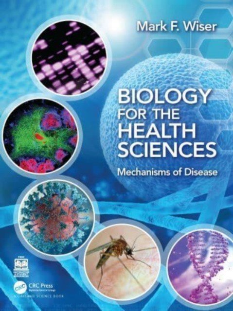 Biology for the Health Sciences: Mechanisms of Disease (Wiser Mark F.)(Paperback)
