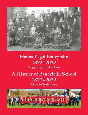 Hanes Ysgol Bancyfelin 1872-2022 A History of Bancyfelin School 1872-2022(Paperback / softback)