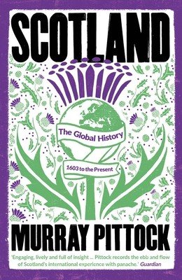 Scotland: The Global History: 1603 to the Present (Pittock Murray)(Paperback)
