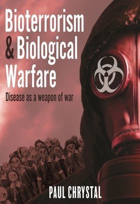 Bioterrorism and Biological Warfare: Disease as a Weapon of War (Chrystal Paul)(Pevná vazba)