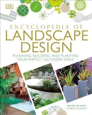 Encyclopedia of Landscape Design: Planning, Building, and Planting Your Perfect Outdoor Space (DK)(Pevná vazba)