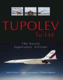 Tupolev Tu-144: The Soviet Supersonic Airliner (Gordon Yefim)(Pevná vazba)