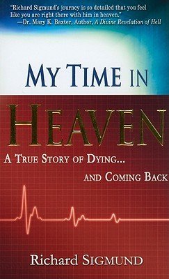 My Time in Heaven: A True Story of Dying and Coming Back (Sigmund Richard)(Paperback)
