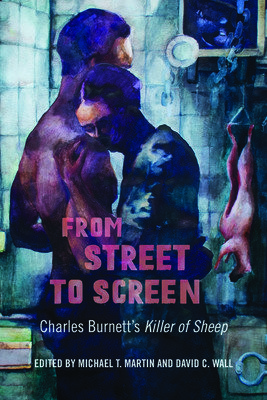 From Street to Screen: Charles Burnett's Killer of Sheep (Martin Michael T.)(Paperback)