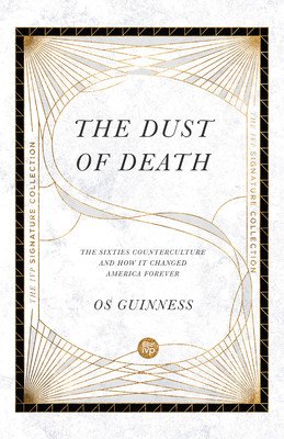 The Dust of Death: The Sixties Counterculture and How It Changed America Forever (Guinness Os)(Paperback)