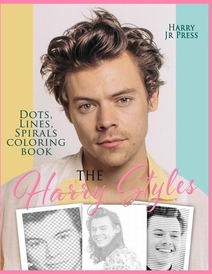 The Harry Styles Dots Lines Spirals Coloring Book: The Coloring Book for All Fans of Harry Styles With Easy, Fun and Relaxing Design (Harry Press Jr.)(Paperback)