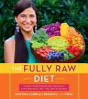 The Fully Raw Diet: 21 Days to Better Health, with Meal and Exercise Plans, Tips, and 75 Recipes (Carrillo-Bucaram Kristina)(Paperback)