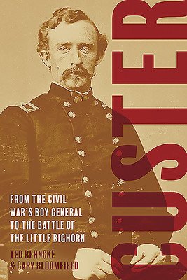 Custer: From the Civil War's Boy General to the Battle of the Little Bighorn (Behncke Ted)(Pevná vazba)