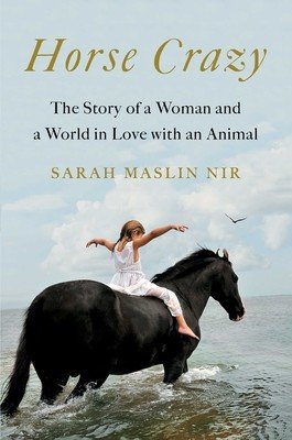 Horse Crazy: The Story of a Woman and a World in Love with an Animal (Maslin Nir Sarah)(Pevná vazba)