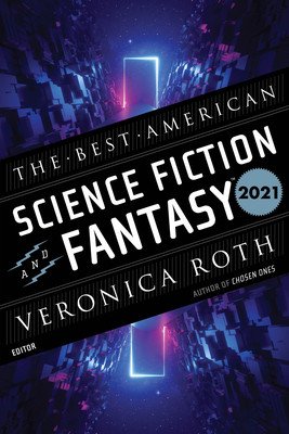 The Best American Science Fiction and Fantasy 2021 (Roth Veronica)(Paperback)