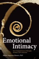 Emotional Intimacy: A Comprehensive Guide for Connecting with the Power of Your Emotions (Masters Robert Augustus)(Paperback)