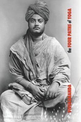 The Four Paths of Yoga: Jnana Yoga, Raja Yoga, Karma Yoga, Bhakti Yoga (Swami Vivekananda)(Paperback)