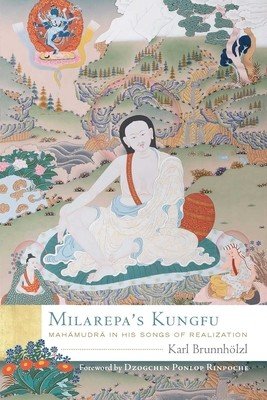 Milarepa's Kungfu: Mahamudra in His Songs of Realization (Brunnhlzl Karl)(Pevná vazba)