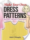 Make Your Own Dress Patterns: A Primer in Patternmaking for Those Who Like to Sew (Margolis Adele P.)(Paperback)