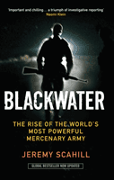 Blackwater - The Rise of the World's Most Powerful Mercenary Army (Scahill Jeremy)(Paperback / softback)