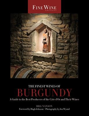 The Finest Wines of Burgundy, 6: A Guide to the Best Producers of the Cte d'Or and Their Wines (Nanson Bill)(Paperback)