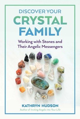 Discover Your Crystal Family: Working with Stones and Their Angelic Messengers (Hudson Kathryn)(Paperback)