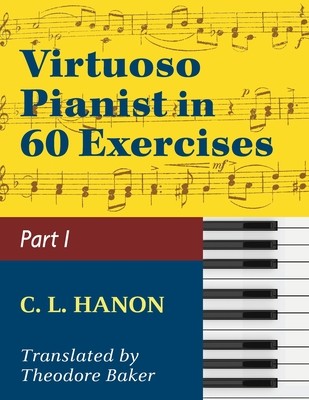Virtuoso Pianist in 60 Exercises - Book 1: Schirmer Library of Classics Volume 1071 Piano Technique (Schirmer's Library, Volume 1071) (Hanon C. L.)(Paperback)