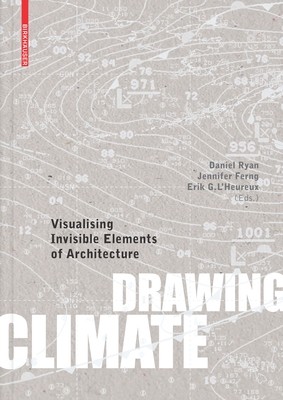 Drawing Climate: Visualising Invisible Elements of Architecture (Ryan Daniel)(Pevná vazba)