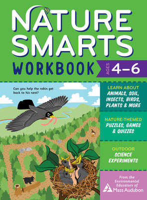 Nature Smarts Workbook, Ages 4-6: Learn about Animals, Soil, Insects, Birds, Plants & More with Nature-Themed Puzzles, Games, Quizzes & Outdoor Scienc (The Environmental Educators of Mass Audu)(Paperback)