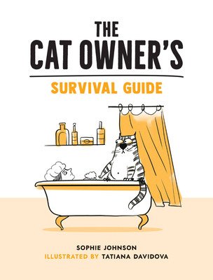 Cat Owner's Survival Guide - Hilarious Advice for a Pawsitive Life with Your Furry Four-Legged Best Friend (Johnson Sophie)(Pevná vazba)
