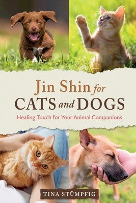 Jin Shin for Cats and Dogs: Healing Touch for Your Animal Companions (Stmpfig Tina)(Paperback)