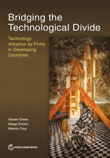 Bridging the Technological Divide - Technology Adoption by Firms in Developing Countries (Cirera Xavier)(Paperback / softback)