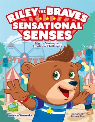 Riley the Brave's Sensational Senses: Help for Sensory and Emotional Challenges (Sinarski Jessica)(Pevná vazba)